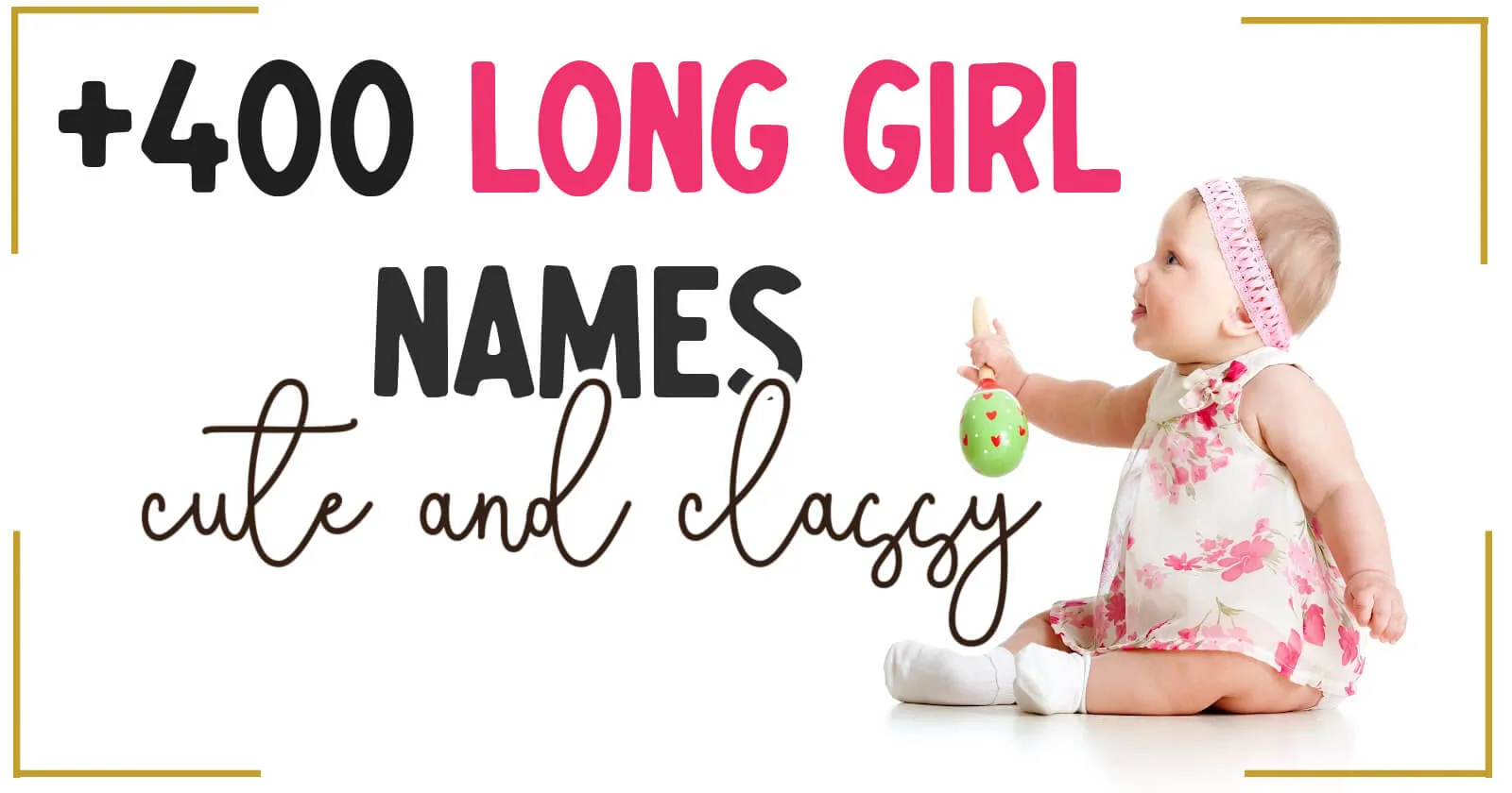 title very long girl names with image of baby girl sitting and holding a rattle
