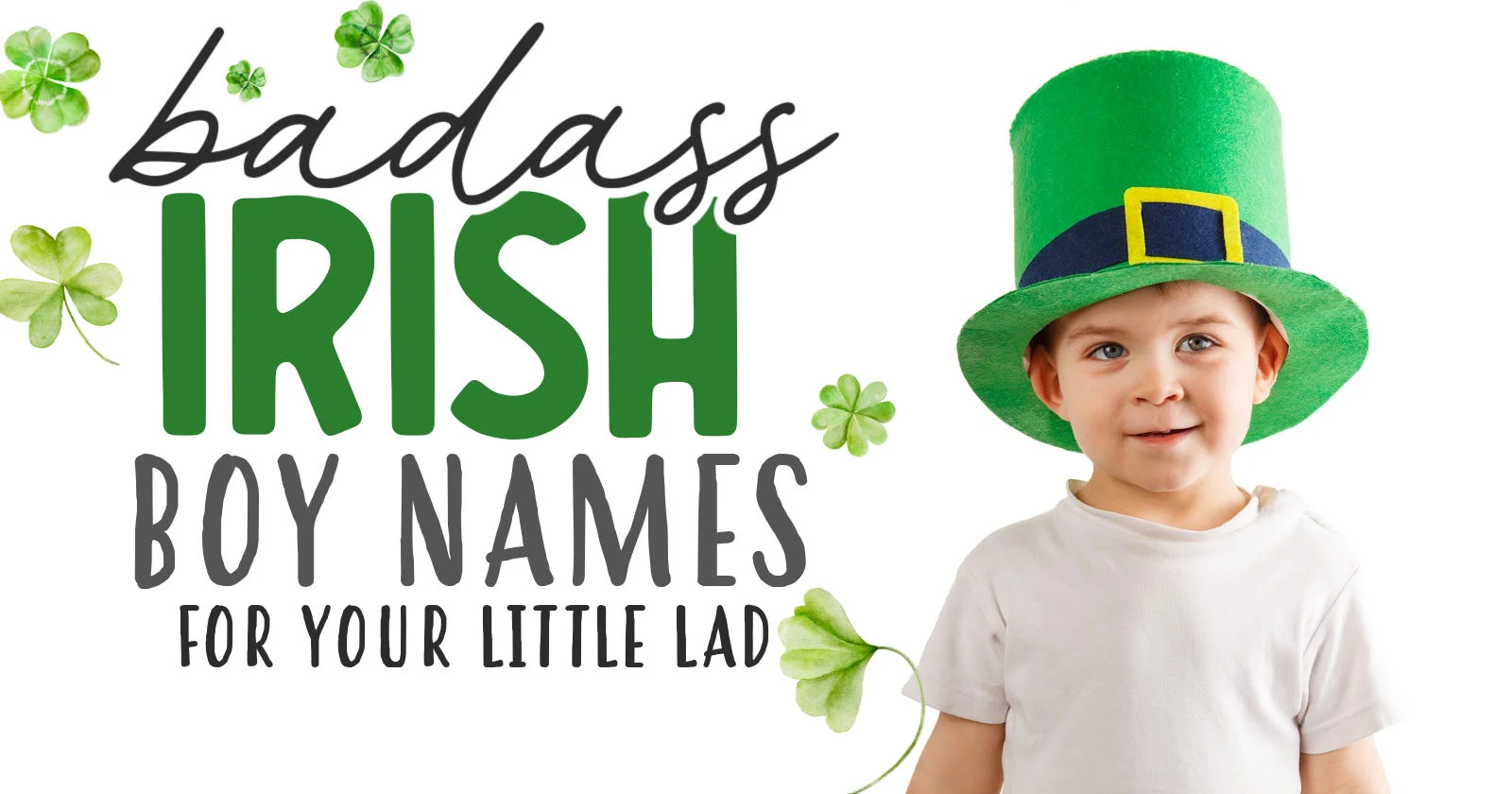 little red haired boy wearing green Irish hat and title badass irish boy names for your little lad. shamrocks scattered around.