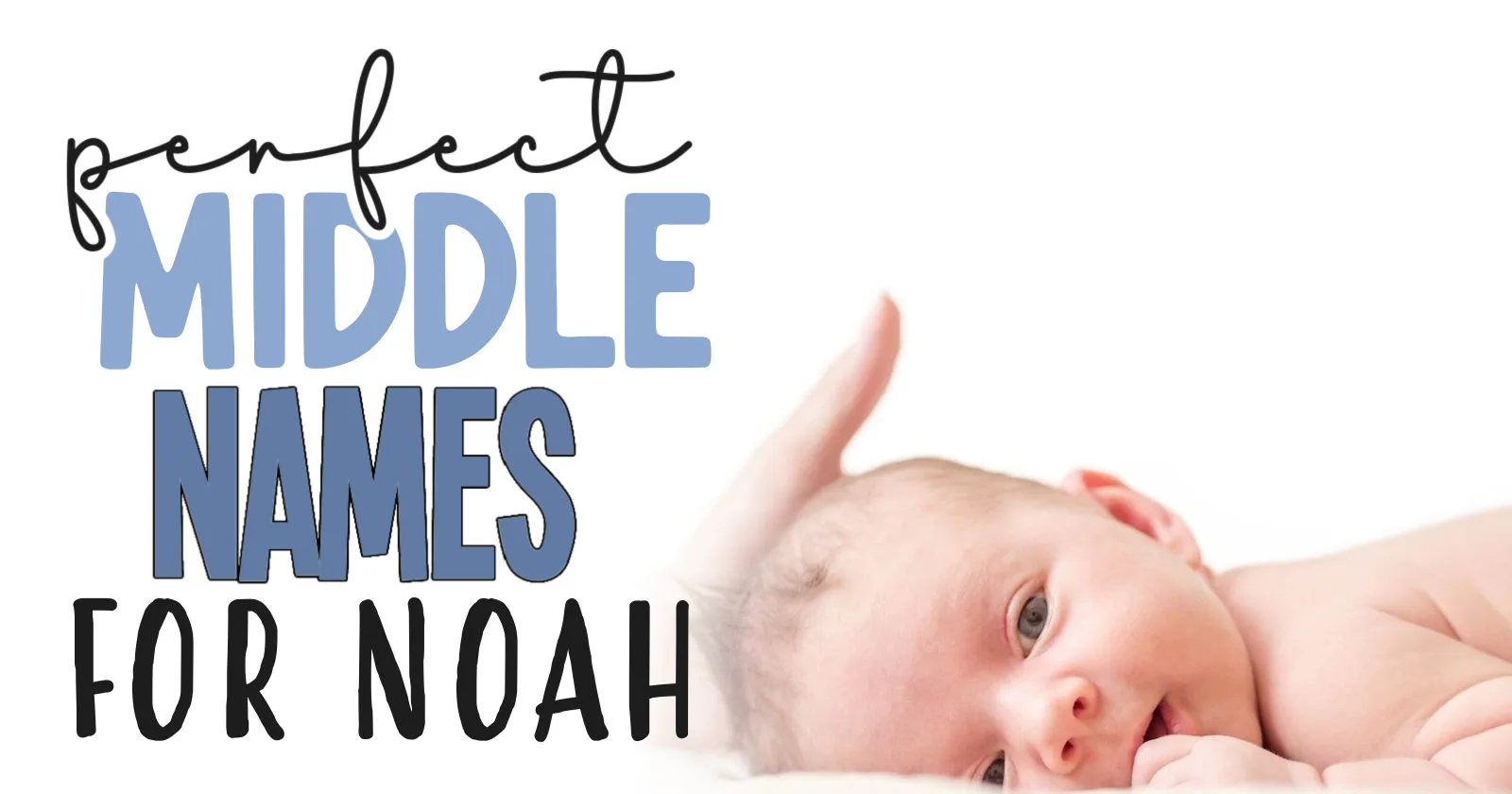 newborn lying down and title perfect middle names for Noah