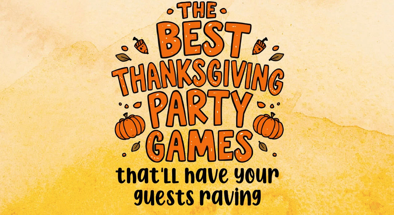 title reads the best thanksgiving party games that'll have your guests raving